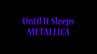 Metallica  Until It Sleeps Lyrics [upl. by Joela]