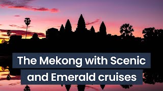 Exploring the Mekong with Scenic amp Emerald Cruises [upl. by Dagley]