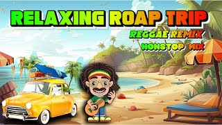 RELAXING ROAD TRIP REGGAE SONGS  BEST 100 REGGAE NONSTOP  REGGAE REMIX  NONSTOP REGGAE [upl. by Cordey]