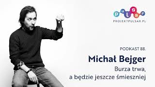 Podkast 88 Michał Bejger Burza trwa a będzie jeszcze śmieszniej [upl. by Illil]