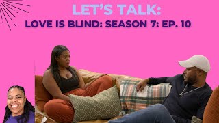 REVIEW Love Is Blind  Season 7 Ep 10  None Of Them Need To Be Married RECAP [upl. by Novyert]