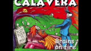 CALAVERA BRAINS ON FIRE [upl. by Knowling]