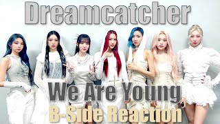 Dreamcatcher 드림캐쳐  We Are Young  BSide Reaction [upl. by Garwood344]