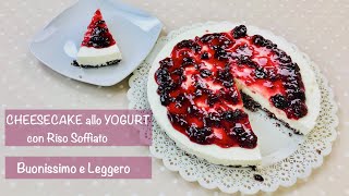 CHEESECAKE ALLO YOGURT CON RISO SOFFIATO buonissimo e leggero [upl. by Enahsal19]