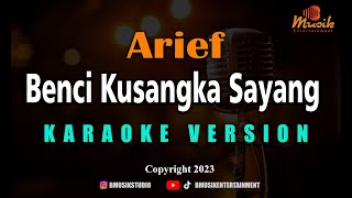 Minusone Arief  Benci Kusangka Sayang Karaoke [upl. by Etnaik]