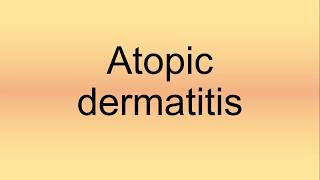 Atopic Dermatitis Pronunciation  How to Say  How to Pronounce [upl. by Mikihisa774]