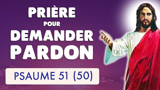 🙏 PSAUME 51  PRIÈRE pour DEMANDER PARDON à DIEU psaume 50 [upl. by Beverlee36]