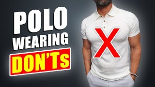 Stop Wearing Polo Shirts WRONG Top 10 Polo Wearing DONTs [upl. by Conti]