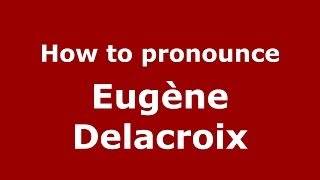 How to pronounce Eugène Delacroix FrenchFrance  PronounceNamescom [upl. by Lesh]