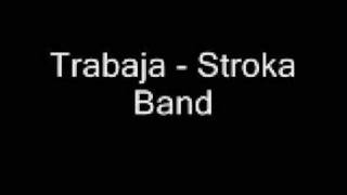 Trabaja  Stroka Band [upl. by Anailuig927]