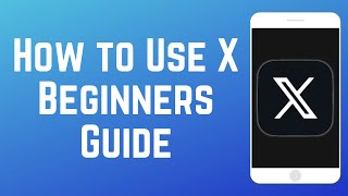 How to Use X  Beginners Guide 2024 [upl. by Nylireg]