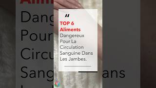 TOP 6 Aliments Dangereux Pour La Circulation Sanguine Dans Les Jambes  Allez Santé [upl. by Thelma]