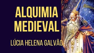 A ALQUIMIA NA IDADE MÉDIA  ´Lúcia Helena Galvão [upl. by Jonis454]