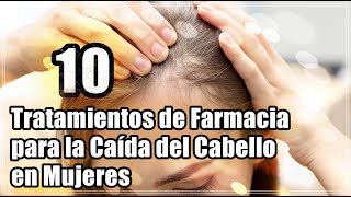 ALOPECIA FEMENINA Top 10 Tratamientos de Farmacia para la Caída del Cabello en Mujeres [upl. by Llerud]