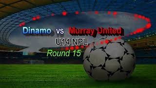 Dinamo vs Murray united U14 NPL round 15 [upl. by Sullivan]