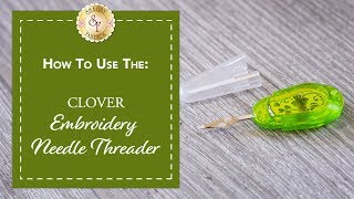 How to Use the Clover Embroidery Needle Threader  A Shabby Fabrics Notions Video [upl. by Davidoff956]