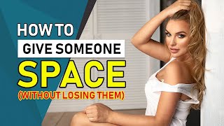 🔴 How To Give Someone Space Without Losing Them [upl. by Fessuoy402]