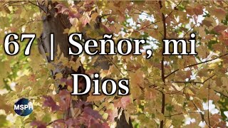 HA62  Himno 67  Señor mi Dios [upl. by Ayor3]