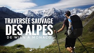 LES ALPES SAUVAGES À PIED  2100 km de Wien à Monaco FILM [upl. by Ahsuatal]