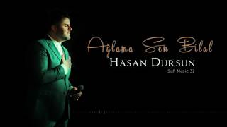 Hasan Dursun  Ağlama Sen Bilal  2018 Yeni Albüm [upl. by Mariette68]