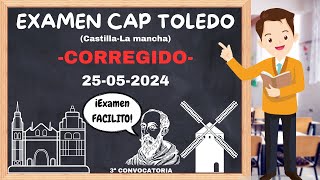 Examen CAP TOLEDO MAYO 2024 3ª CONVOCATORIA CORREGIDO EXPLICO CADA RESPUESTA [upl. by Mcneely464]