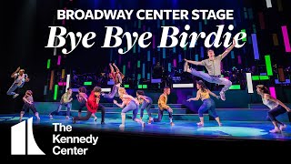 Broadway Center Stage Bye Bye Birdie  The Kennedy Center [upl. by Cordova]