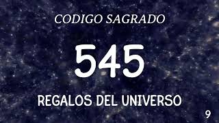 CODIGOS SAGRADOS 545 REGALOS DEL UNIVERSO [upl. by Ferdinand187]