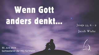 Gottesdienst der MG Fernheim  Wenn Gott anders denkt [upl. by Kila648]