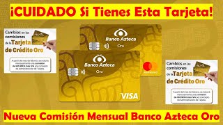 Nueva Comisión Mensual Para La Tarjeta de Crédito ORO De Banco Azteca  NUEVA ANUALIDAD [upl. by Nikki]