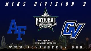 2019 ACHA Mens D3 National Championships Game 1 AIR FORCE P2 vs GRAND VALLEY STATE N3 [upl. by Modesty84]