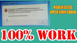 WerfaultexeApplication Error  The Instruction at 0x0000 referenced memory at 0x0000 the required [upl. by Vivianne832]