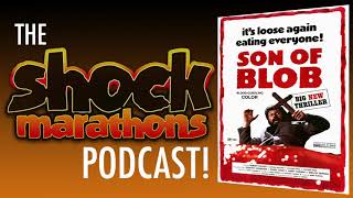 SON OF BLOB 1972 The ShockMarathons Podcast Ep 50 [upl. by Anawaj]