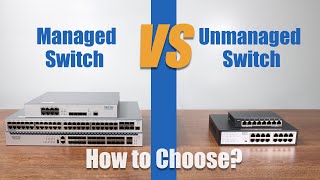 Managed Switch vs Unmanaged Switch How to Choose [upl. by Yunick]