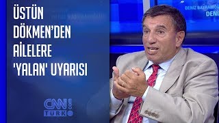 Üstün Dökmen’den ailelere yalan uyarısı [upl. by Auginahs]