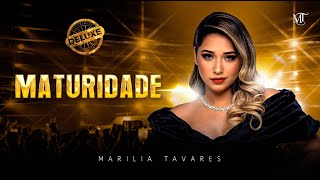 Marília Tavares  Maturidade  Maturidade Deluxe [upl. by Guarino614]