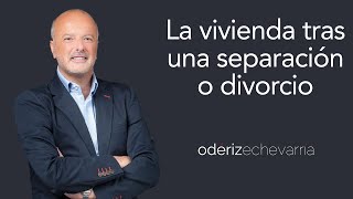 La vivienda familiar tras una separación o divorcio  Odériz Echevarría Abogados [upl. by Dolhenty335]