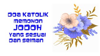 Doa Katolik Memohon Jodoh yang Sesuai dan Seiman [upl. by Thomajan]