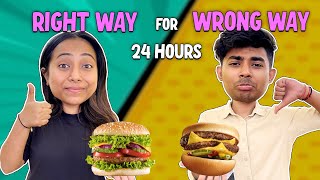 Eating Food RIGHT amp WRONG WAY for 24 HOURS  Fun Food Challenge😍 [upl. by Palmer656]