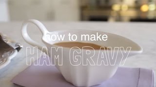 How To Make Ham Gravy [upl. by Eillah]