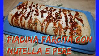 PIADINA FARCITA CON NUTELLA E PERE NUNZIA VALENTI [upl. by Ingemar]