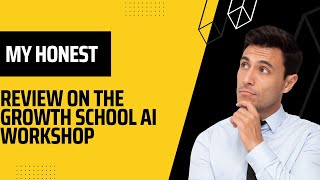 My honest review about the Growth School Chatgpt 101 Workshop [upl. by Pena]