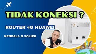 NO CONNECTED PADA ROUTER 4G HUAWEI CEK INI [upl. by Parry858]