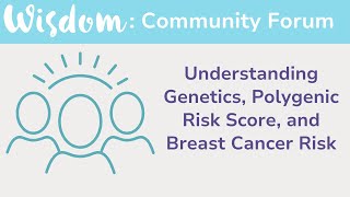 WISDOM Forum Genetic Risk Polygenic Risk Score and Breast Cancer [upl. by Darum758]