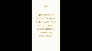 How to stop selfsabotage and activate your angelic power of creation [upl. by Golter]