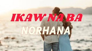 IKAW NA BA  NORHANA  COVERED BY ABIE GOOD CHANNEL [upl. by Nylasor838]