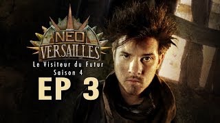 EP3  NeoVersailles  Le Visiteur du Futur S4 Le Sauveur malgré lui [upl. by Zampardi574]