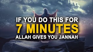 Allah Gives You Jannah in 7 Minutes INSHAALLAH [upl. by Burdelle197]