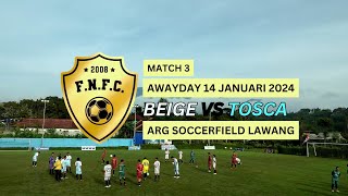 FNFC  BEIGE VS TOSCA  ARG SOCCERFIELD LAWANG  14 JAN 2024  MATCH 3 [upl. by Brinn]