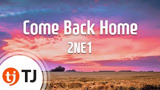 TJ노래방 Come Back Home  2NE1  TJ Karaoke [upl. by Nayhr401]