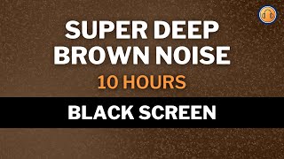 Super Deep Brown Noise • 10 hours • Black Screen [upl. by Chrissa274]